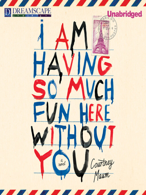 Title details for I Am Having So Much Fun Here Without You by Courtney Maum - Available